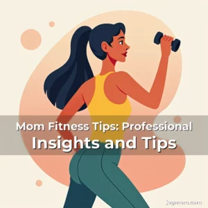 Read more about the article Mom Fitness Tips: Professional Insights and Tips